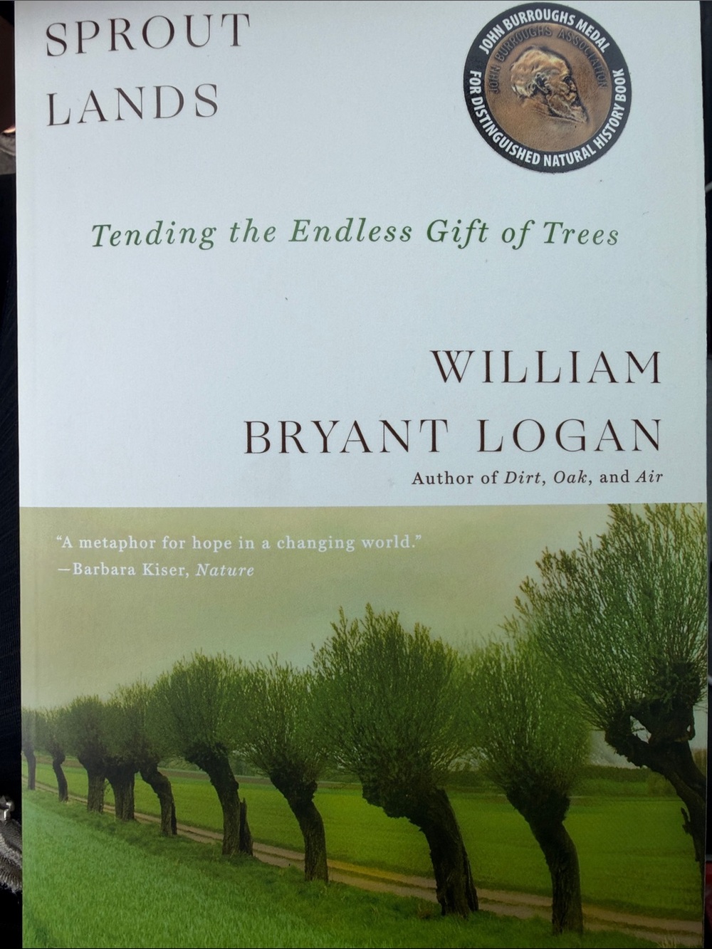 NEW Sprout Lands Tending the Endless Gift of Trees Book By William Bryant Logan
